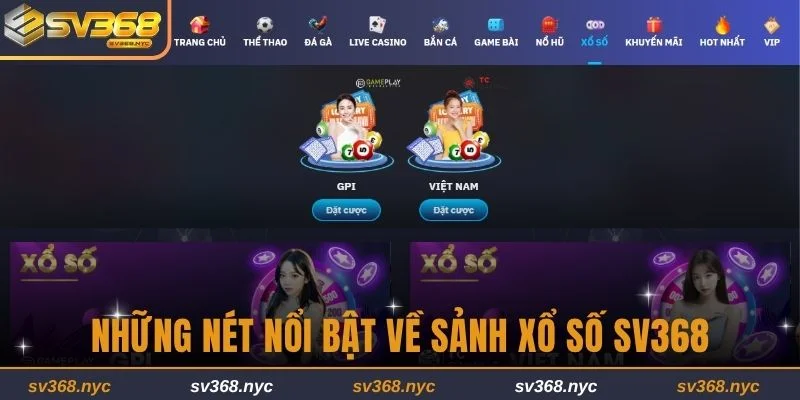 Những nét nổi bật về sảnh xổ số SV368