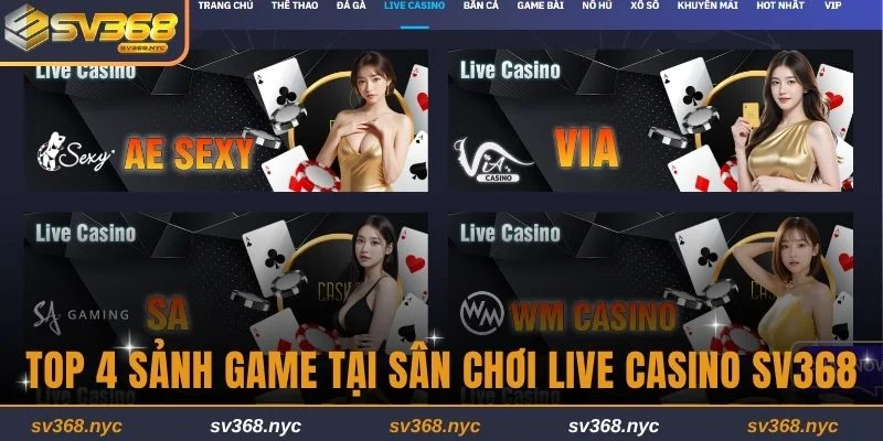 Top 4 sảnh game tại sân chơi Live Casino SV368