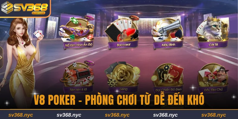 V8 Poker - Đa dạng phòng chơi từ dễ đến khó
